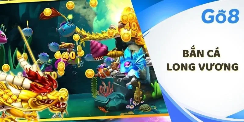 bắn cá Long Vương