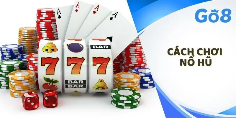 cách chơi nổ hũ