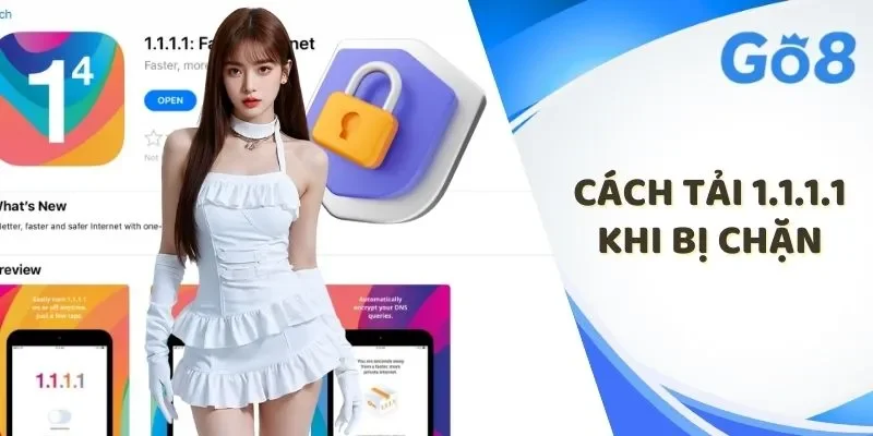 Cách tải 1.1.1.1 khi bị chặn