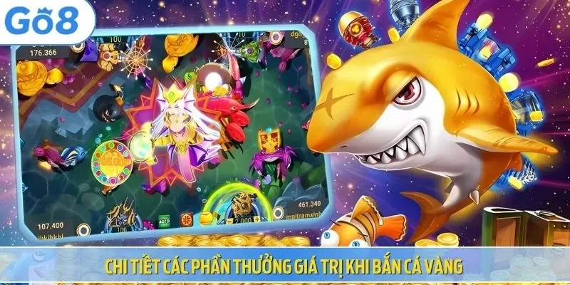 Chi tiết các phần thưởng giá trị khi bắn cá vàng 