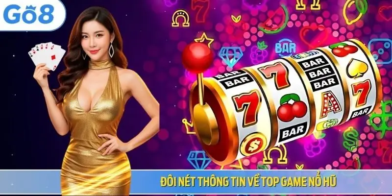 Đôi nét thông tin về top game nổ hũ