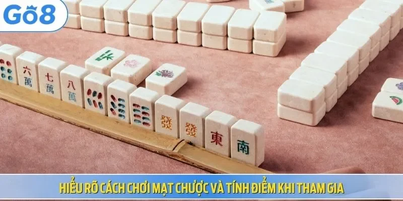 Hiểu rõ cách chơi Mạt Chược và tính điểm khi tham gia