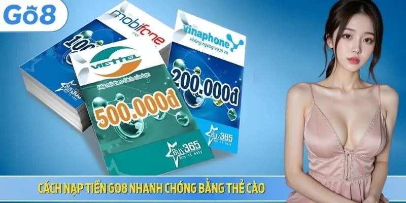 Cách nạp tiền Go8 nhanh chóng bằng thẻ cào