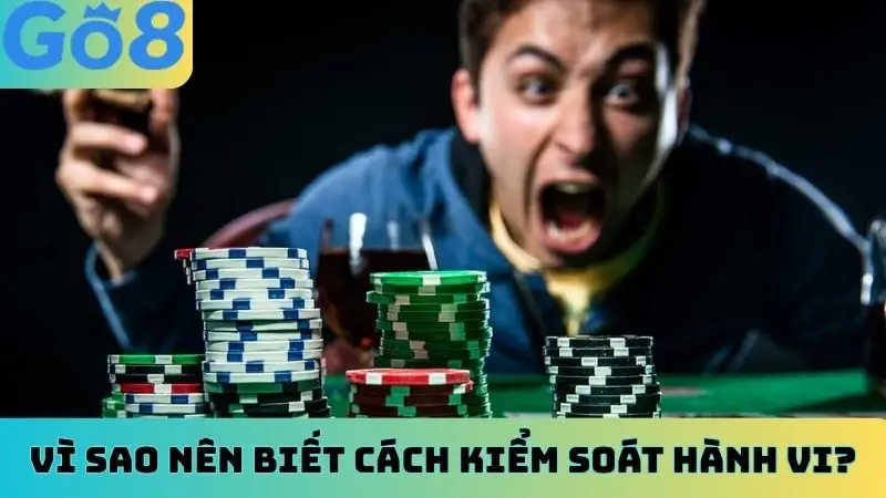 Vì sao nên biết cách kiểm soát hành vi?